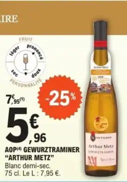 E.Leclerc "ARTHUR METZ” Aop gewurztraminer offre