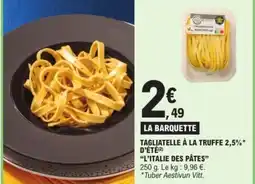 E.Leclerc “L'ITALIE DES PÂTES" Tagliatelle à la truffe 2,5%* d'été offre