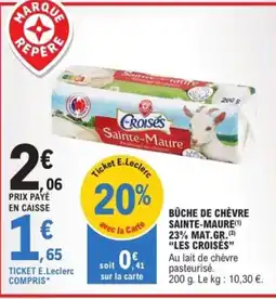 E.Leclerc "LES CROISÉS” Bûche de chèvre sainte-maure 23% mat.gr. offre