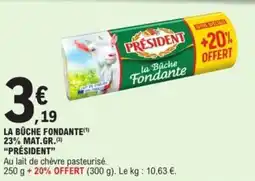 E.Leclerc "PRÉSIDENT" La bûche fondante 23% mat.gr. offre