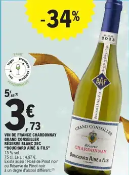 E.Leclerc "BOUCHARD AÎNÉ & FILS" Vin de france chardonnay grand conseiller réserve blanc sec offre