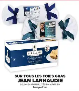 Carrefour Market JEAN LARNAUDIE Sur tous les foies gras offre