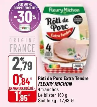 G20 Rôti de porc extra tendre FLEURY MICHON offre
