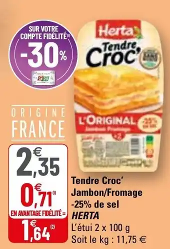 G20 Tendre croc jambon/fromage -25% de sel HERTA offre