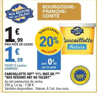 E.Leclerc NOS RÉGIONS ONT DU TALENT Cancoillotte igp 11% mat. gr. offre