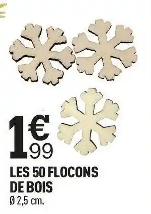 Centrakor Les 50 flocons de bois offre