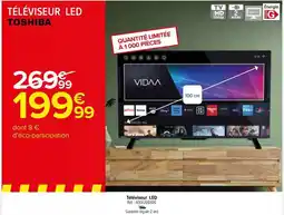 Carrefour Market Toshiba - téléviseur led téléviseur led réf. : vidmax offre