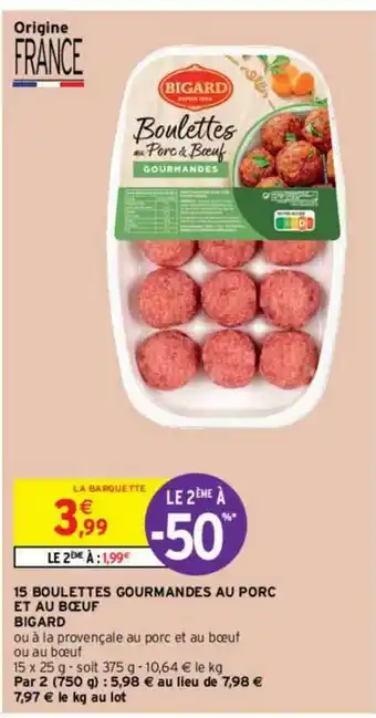 Intermarché Contact 15 Bouletees Gourmandes Au Porc Et Au Bœuf Bigard Le 2ème à -50% offre