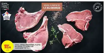Intermarché Hyper Veau : Côtes (premières, Filets) Ou Côtes à Griller Jean Rozé offre
