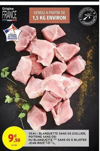 Intermarché Hyper Veau : Blanquette Sans Os (collier, Poitrine Sans Os) Ou Blanquette Sans Os à Mijoter Jean Rozé offre