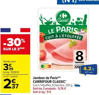 Carrefour Market CARREFOUR CLASSIC' Jambon de Paris offre
