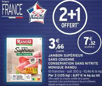 Intermarché Hyper MONIQUE RANOU Jambon supérieur sans couenne conservation sans nitrite offre