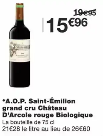 Monoprix A.O.P. Saint-Émilion grand cru Château D'Arcole rouge Biologique offre