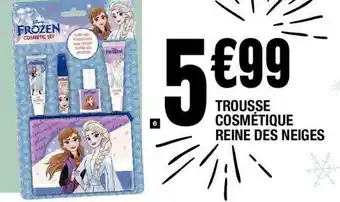 La Foir'Fouille Trousse cosmétique reine des neiges offre
