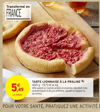 Intermarché Tarte lyonnaise à la praline offre