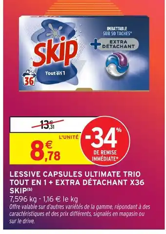 Intermarché SKIP Lessive capsules ultimate trio tout en 1+ extra détachant x36 offre