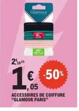 E.Leclerc GLAMOUR PARIS Accessoires de coiffure offre