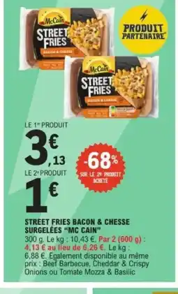 E.Leclerc MC CAIN Street fries bacon & chesse surgelées offre