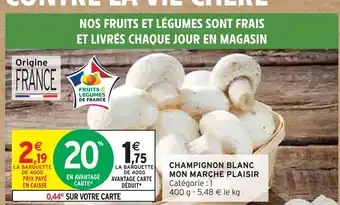 Intermarché Mon Marché Plaisir Champignon Blanc offre