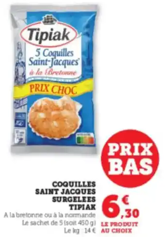 Super U TIPIAK Coquilles saint jacques surgelees offre