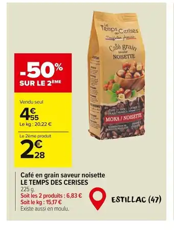 Carrefour Market LE TEMPS DES CERISES Café en grain saveur noisette offre