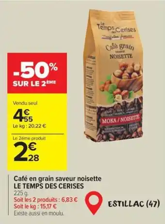 Carrefour Le temps des cerises cafe en grain saveur noisette offre