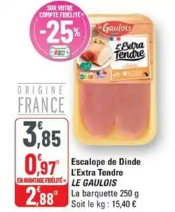 G20 Le gaulois escalope de dinde l'extra tendre offre