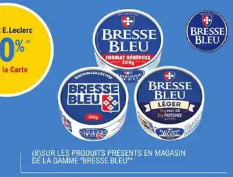 E.Leclerc "BRESSE BLEU" Sur les produits présents en magasin dé la gamme offre