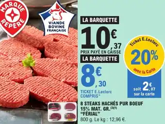 E.Leclerc "FÉRIAL" 8 steaks hachés pur boeuf 15% mat. gr. offre