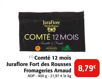 Colruyt FROMAGERIES ARNAUD Comté 12 mois juraflore fort des rousses offre