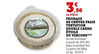 U Express ÉTOILE DU VERCORS Fromage de chèvre frais tentation double crème offre