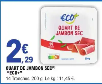 E.Leclerc ECO + Quart de jambon sec offre