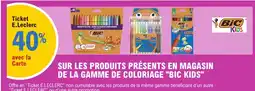 E.Leclerc BIC KIDS 40% avec la carte sur les produits présents en magasin de la gamme de colo9riage big kids offre