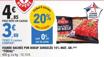 E.Leclerc Marque Repère Viande hachée pur boeuf surgelée 15% mat. gr. Férial offre