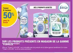 E.Leclerc FEBREZE 50% avec la carte sur les produits présents en magasin de la gamme febreze offre