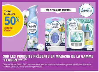 E.Leclerc FEBREZE 50% avec la carte sur les produits présents en magasin de la gamme febreze offre