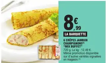 E.Leclerc Mix Buffet 6 Crêpes Jambon Champignons offre