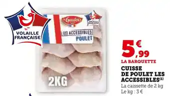 Super U Le Gaulois Cuisse de poulet Les Accessibles offre