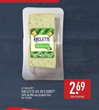 ALDI LE CAVALIER Raclette ail des ours offre