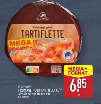 ALDI LE CAVALIER Fromage pour tartiflette offre