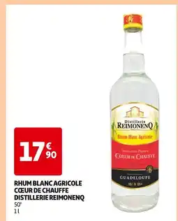 Auchan Supermarché Distillerie Reimonenq Rhum Blanc Agricole Coeur de Chauffe offre