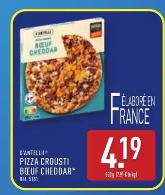 ALDI D'ANTELLII Pizza crousti bœuf cheddar* offre