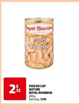 Auchan Royal Bourbon Pois du Cap Nature offre