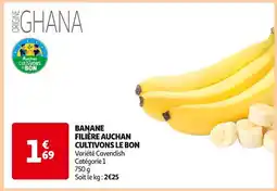 Auchan Supermarché Filière Auchan Cultivons le bon Banane offre