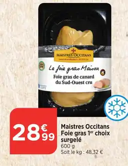 Bi1 Maistres Occitans Foie gras 1er choix surgelé offre