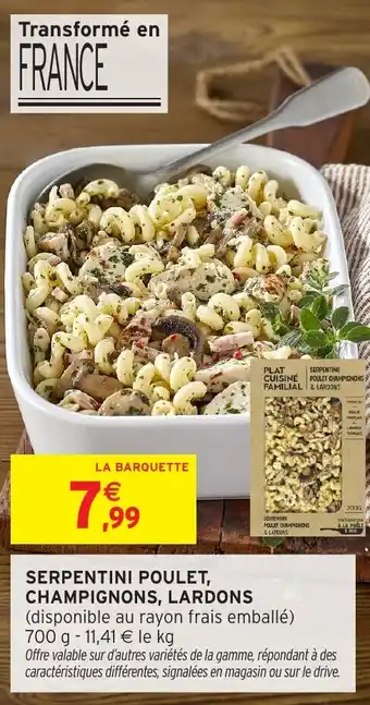 Intermarché Serpentini poulet champignons lardons offre