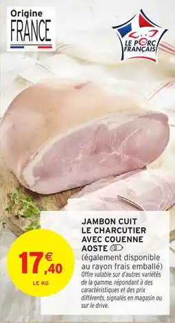 Intermarché Jambon cuit le charcutier avec couenne aoste offre