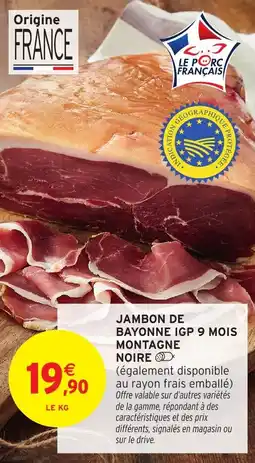 Intermarché Jambon de bayonne igp 9 ois montagne noire offre