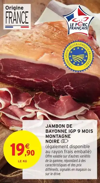 Intermarché Jambon de bayonne igp 9 ois montagne noire offre