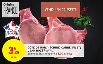 Intermarché Cote de porc echine carre filet jean roze offre